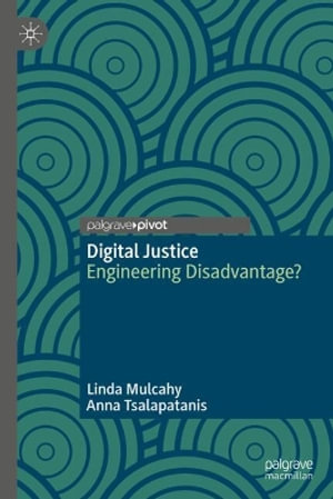 Digital Justice : Engineering Disadvantage? - Linda Mulcahy