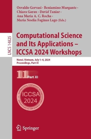 Computational Science and Its Applications - ICCSA 2024 Workshops : Hanoi, Vietnam, July 1-4, 2024, Proceedings, Part XI - Osvaldo Gervasi