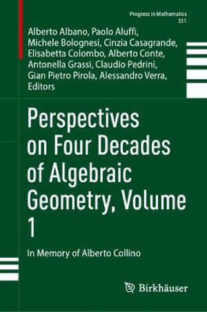 Perspectives on Four Decades of Algebraic Geometry, Volume 1 : In Memory of Alberto Collino - Alberto Albano