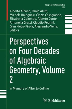 Perspectives on Four Decades of Algebraic Geometry, Volume 2 : In Memory of Alberto Collino - Alberto Albano