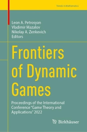 Frontiers of Dynamic Games : Proceedings of the International Conference "Game Theory and Applications" 2022 - Leon A. Petrosyan