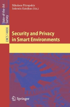 Security and Privacy in Smart Environments : Lecture Notes in Computer Science - Nikolaos Pitropakis