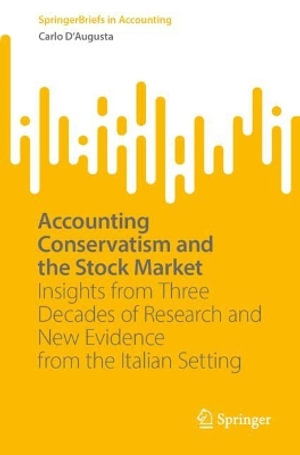 Accounting Conservatism and the Stock Market : Insights from Three Decades of Research and New Evidence from the Italian Setting - Carlo D'Augusta