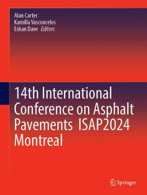 14th International Conference on Asphalt Pavements Isap2024 Montreal - Alan Carter