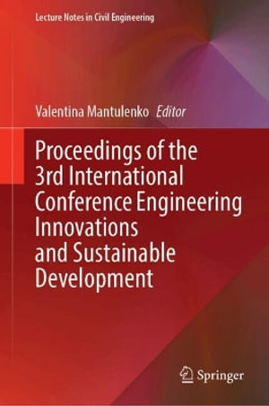 Proceedings of the 3rd International Conference Engineering Innovations and Sustainable Development : Lecture Notes in Civil Engineering - Valentina Mantulenko