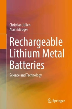 Rechargeable Lithium Metal Batteries : Science and Technology - Christian Julien