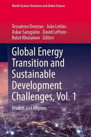 Global Energy Transition and Sustainable Development Challenges, Vol. 1 : Models and Regions - Tessaleno Devezas