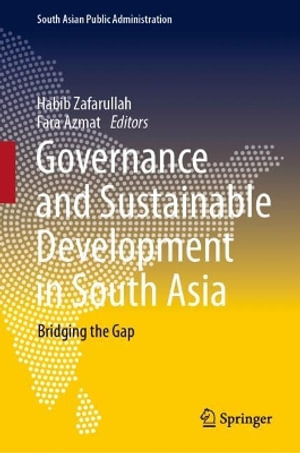 Governance and Sustainable Development in South Asia : Bridging the Gap - Habib Zafarullah