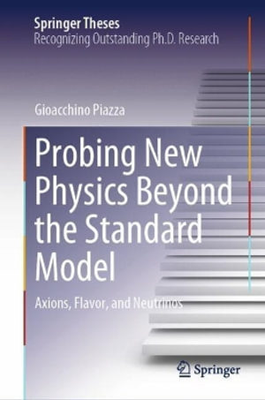 Probing New Physics Beyond the Standard Model : Axions, Flavor, and Neutrinos - Gioacchino Piazza