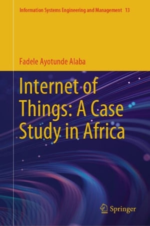 Internet of Things : A Case Study in Africa - Fadele Ayotunde Alaba