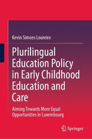 Plurilingual Education Policy in Early Childhood Education and Care : Aiming Towards More Equal Opportunities in Luxembourg - Kevin Simoes Loureiro