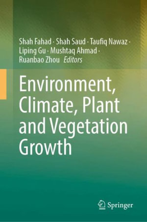 Environment, Climate, Plant and Vegetation Growth - Shah Fahad