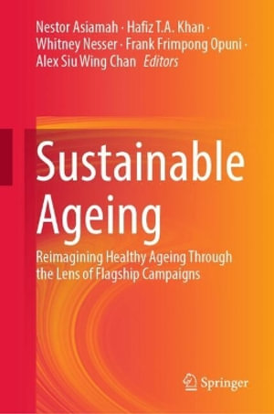 Sustainable Ageing : Reimagining Healthy Ageing Through the Lens of Flagship Campaigns - Nestor Asiamah