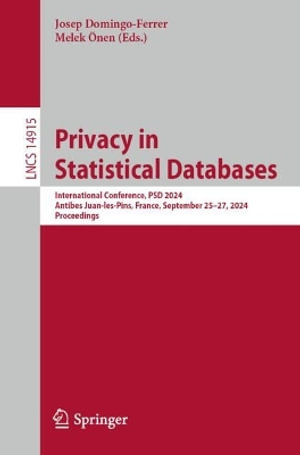 Privacy in Statistical Databases : International Conference, PSD 2024, Antibes Juan-les-Pins, France, September 25-27, 2024, Proceedings - Josep Domingo-Ferrer