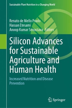 Silicon Advances for Sustainable Agriculture and Human Health : Increased Nutrition and Disease Prevention - Renato de Mello Prado