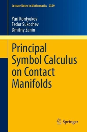 Principal Symbol Calculus on Contact Manifolds : Lecture Notes in Mathematics - Yuri Kordyukov