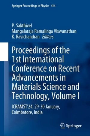 Proceedings of the 1st International Conference on Recent Advancements in Materials Science and Technology, Volume I : ICRAMST'24, 29-30 January, Coimbatore, India - P. Sakthivel