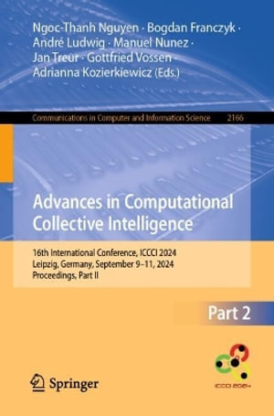 Advances in Computational Collective Intelligence : 16th International Conference, ICCCI 2024, Leipzig, Germany, September 9-11, 2024, Proceedings, Part II - Ngoc-Thanh Nguyen