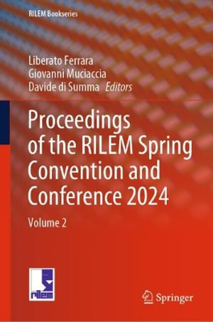 Proceedings of the RILEM Spring Convention and Conference 2024 : Volume 2 - Liberato Ferrara