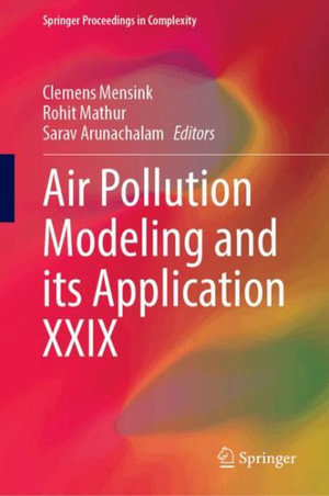 Air Pollution Modeling and Its Application XXIX : Springer Proceedings in Complexity - Clemens Mensink