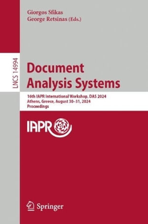 Document Analysis Systems : 16th IAPR International Workshop, DAS 2024, Athens, Greece, August 30-31, 2024, Proceedings - Giorgos Sfikas