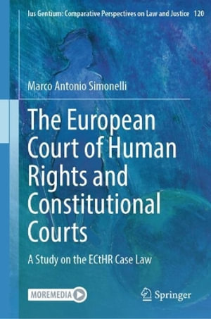 The European Court of Human Rights and Constitutional Courts : A Study on the ECtHR Case Law - Marco Antonio Simonelli