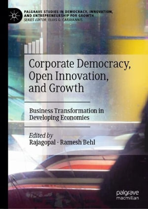 Corporate Democracy, Open Innovation, and Growth : Business Transformation in Developing Economies - Rajagopal