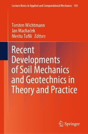 Recent Developments of Soil Mechanics and Geotechnics in Theory and Practice : Lecture Notes in Applied and Computational Mechanics - Torsten Wichtmann