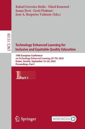 Technology Enhanced Learning for Inclusive and Equitable Quality Education : 19th European Conference on Technology Enhanced Learning, EC-TEL 2024, Krems, Austria, September 16-20, 2024, Proceedings, Part I - Rafael Ferreira Mello