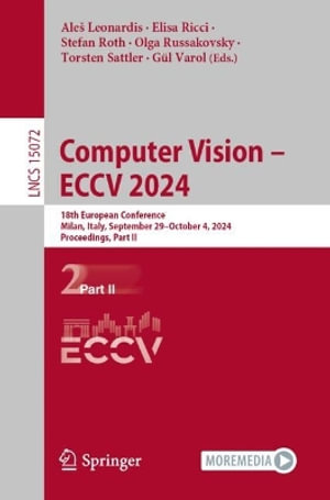 Computer Vision - ECCV 2024 : 18th European Conference, Milan, Italy, September 29-October 4, 2024, Proceedings, Part II - AleÅ¡ Leonardis