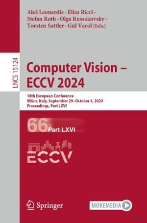 Computer Vision - ECCV 2024 : 18th European Conference, Milan, Italy, September 29-October 4, 2024, Proceedings, Part LXVI - AleÅ¡ Leonardis