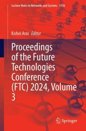 Proceedings of the Future Technologies Conference (FTC) 2024, Volume 3 - Kohei Arai