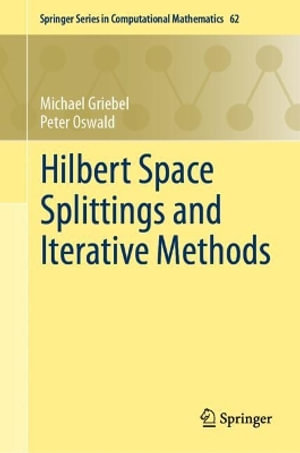 Hilbert Space Splittings and Iterative Methods - Michael Griebel