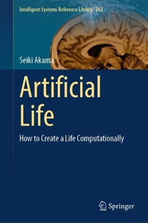 Artificial Life : How to Create a Life Computationally - Seiki Akama