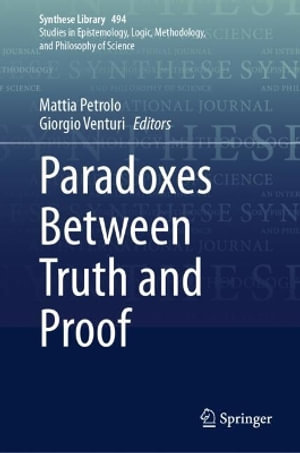 Paradoxes Between Truth and Proof - Mattia Petrolo