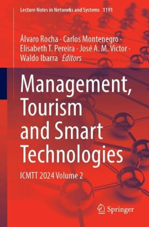 Management, Tourism and Smart Technologies : ICMTT 2024 Volume 2 - Ã�lvaro Rocha