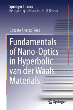 Fundamentals of Nano-Optics in Hyperbolic van der Waals Materials - Gonzalo Ã�lvarez PÃ©rez