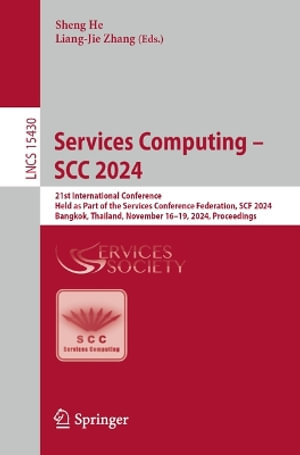 Services Computing - SCC 2024 : 21st International Conference, Held as Part of the Services Conference Federation, SCF 2024, Bangkok, Thailand, November 16-19, 2024, Proceedings - Sheng He