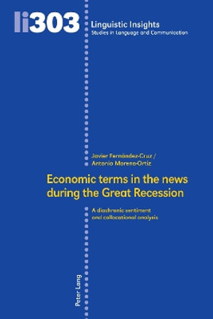 Economic terms in the news during the Great Recession : A diachronic sentiment and collocational analysis - Maurizio Gotti