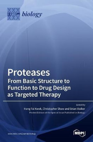 Proteases-From Basic Structure to Function to Drug Design as Targeted Therapy - Hang  Fai Kwok