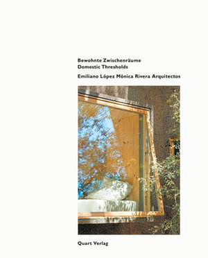 Emiliano Lopez Monica Rivera Arquitectos : Rwohnte Zwischenraume - HEINZ WIRZ