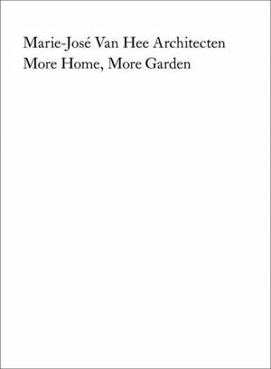 Marie-Jose Van Hee Architecten : More Home, More Garden - MARIE-JOSE VAN HEE