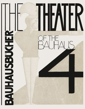 The Theater of the Bauhaus : Bauhausbucher 4, 1925 - OSKAR SCHLEMMER