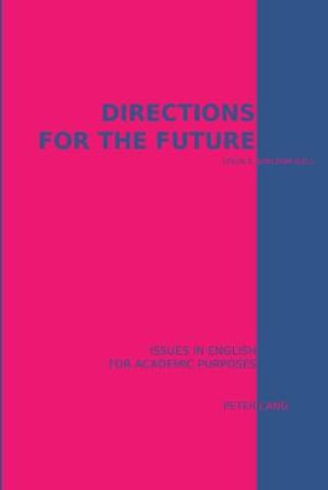 Directions for the Future : Issues in English for Academic Purposes :  Issues in English for Academic Purposes - Leslie E. Sheldon