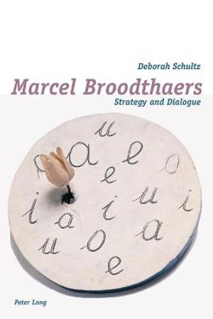 Marcel Broodthaers : Strategy and Dialogue - Deborah Schultz