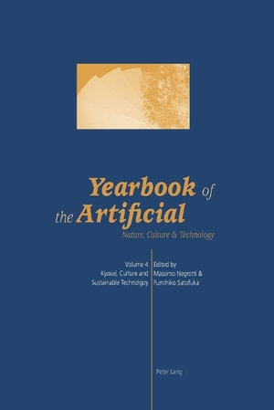 Yearbook of the Artificial : Nature, Culture & Technology :  Nature, Culture & Technology - Massimo Negrotti