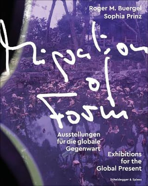 Migration of Form : Exhibitions for the Global Present - ROGER M. BUERGEL