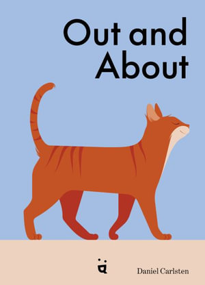 Out and About : What Cats Do When We're Away - Daniel Carlsten