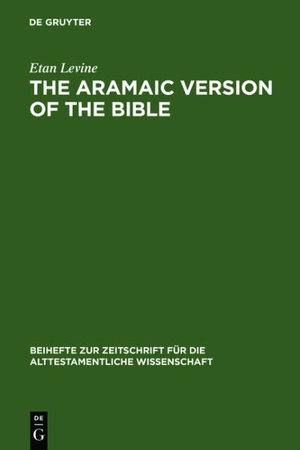 The Aramaic Version of the Bible : Contents and Context :  Contents and Context - Etan Levine