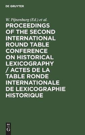 Proceedings of the Second International Round Table Conference on Historical Lexicography / Actes de la Table Ronde Internationale de Lexicographie Historique - W. Pijnenburg